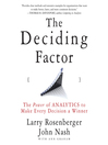 The Deciding Factor: The Power of Analytics to Make Every Decision a Winner